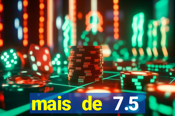mais de 7.5 escanteios o que significa